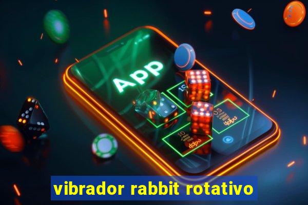 vibrador rabbit rotativo